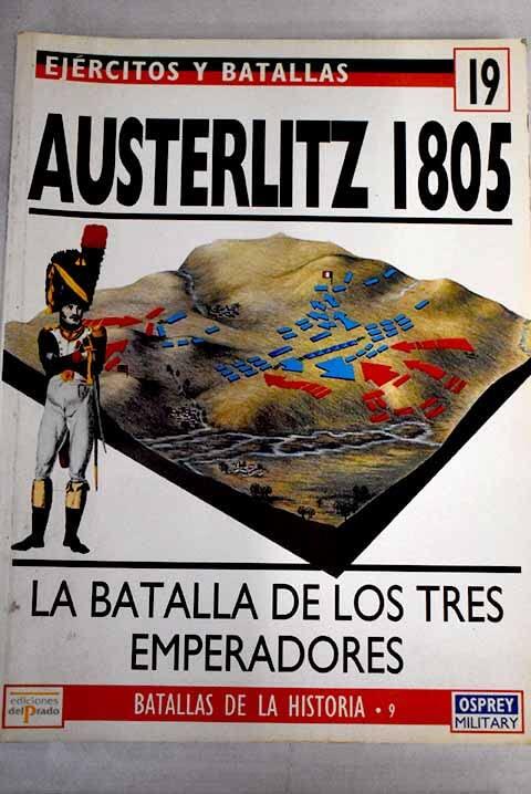 Austerlitz 1805: la batalla de los tres emperadores
