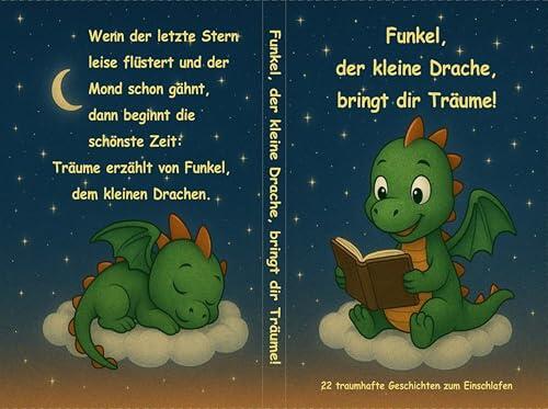 Funkel, der kleine Drache, bringt dir Träume!: 22 traumhafte Geschichten zum Einschlafen