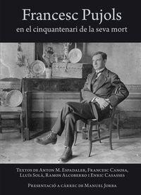 Francesc Pujols en el cinquantenari de la seva mort