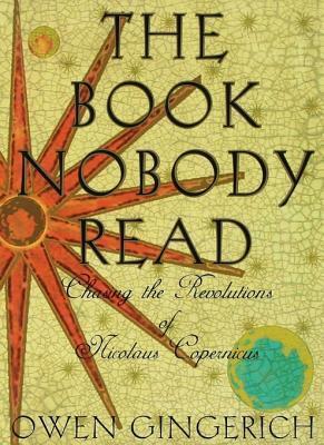 The Book Nobody Read: Chasing the Revolutions of Nicholas Copernicus