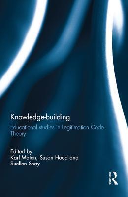 Knowledge-Building: Educational Studies in Legitimation Code Theory