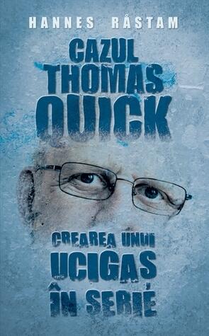 Cazul Thomas Quick: crearea unui ucigaș în serie