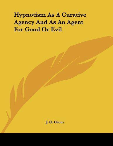 Hypnotism as a Curative Agency and as an Agent for Good or Evil