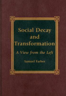 Social Decay and Transformation: A View from the Left