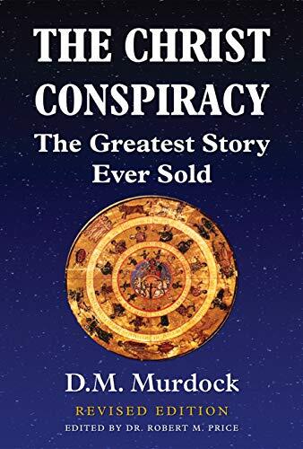 The Christ Conspiracy: The Greatest Story Ever Sold (Revised Edition)