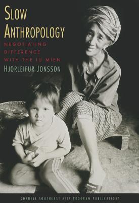 Slow Anthropology: Negotiating Difference with the Iu Mien