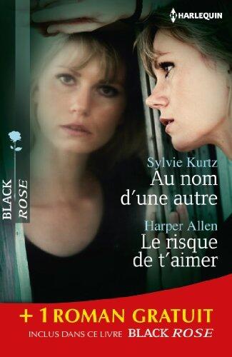 Au nom d'une autre - Le risque de t'aimer - Dangereuse séduction: (promotion)