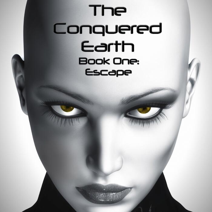 The Conquered Earth, Book One: Escape