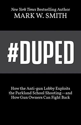 #Duped: How the Anti-Gun Lobby Exploits the Parkland School Shooting and How Gun Owners Can Fight Back
