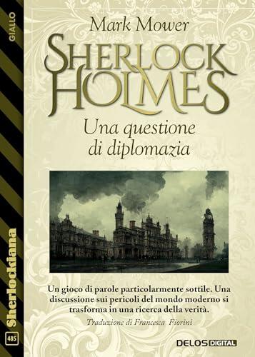 Sherlock Holmes - Una questione di diplomazia (Sherlockiana Vol. 485)