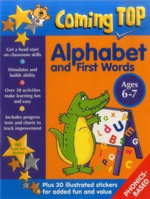 Coming Top: Alphabet and First Words Ages 6-7: Get A Head Start On Classroom Skills - With Stickers!