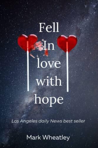 Fell In Love With Hope: I Fell In Love With Hope: A Heart Full of Hope: A Story of Love and Renewal