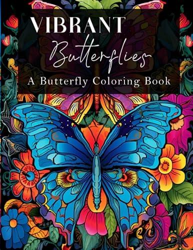 Vibrant Butterflies: A Butterfly Coloring Book