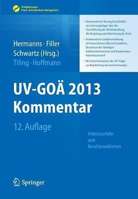 UV-Goa 2013 Kommentar - Arbeitsunfalle Und Berufskrankheiten: Kommentierter Vertrag Arzte/Unfallversicherungstrager