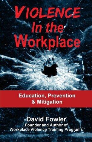 Violence in the Workplace: Education, Prevention & Mitigation