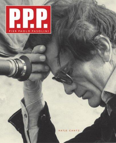 Pasolini and Death: (Pier Paolo Pasolini 1922-1975)