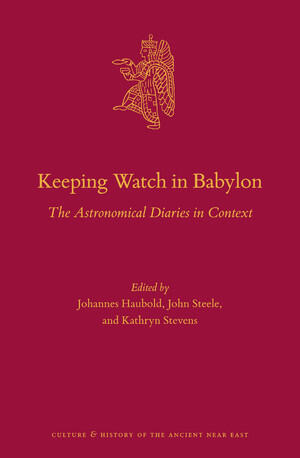 Keeping Watch in Babylon: The Astronomical Diaries in Context