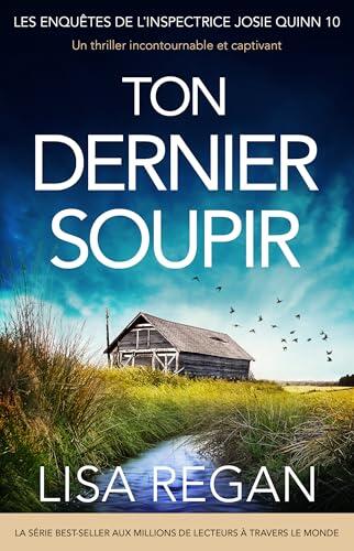 Ton Dernier Soupir: Un thriller incontournable et captivant (Les enquêtes de l'inspectrice Josie Quinn t. 10)