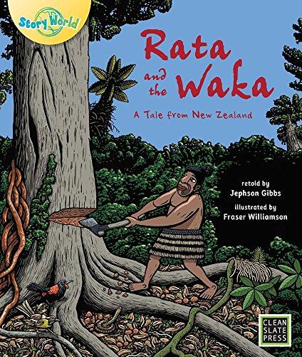 Rata and the Waka / Aotearoa: A Tale from New Zealand / A Story World Collection