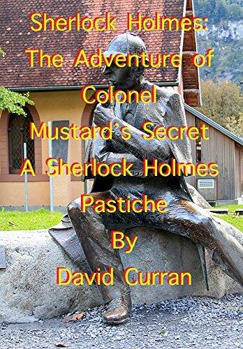 Sherlock Holmes: The Adventure of Colonel Mustard’s Secret: A Sherlock Holmes Pastiche