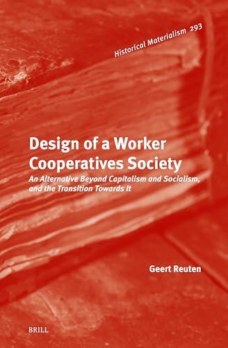 Design of a Worker Cooperatives Society: An Alternative Beyond Capitalism and Socialism, and the Transition Towards It