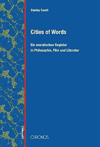 Cities of Words: Ein Register des moralischen Lebens in Philosophie, Film und Literatur