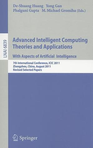 Advanced Intelligent Computing Theories and Applications: 7th International Conference, ICIC 2011, Zhengzhou, China, August 11-14, 2011. Revised ...