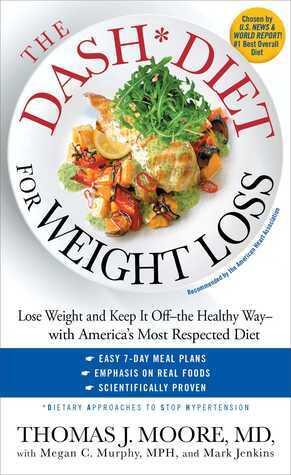 The DASH Diet for Weight Loss: Lose Weight and Keep It Off--the Healthy Way--with America'€™s Most Respected Diet