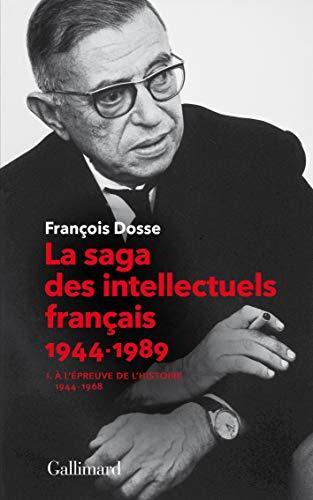 La saga des intellectuels français (Tome 1): À l'épreuve de l'histoire (1944-1968)