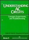 Understanding Ac Circuits: Concepts, Experiments, and Troubleshooting