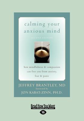 Calming Your Anxious Mind: How Mindfulness & Compassion Can Free You from Anxiety, Fear & Panic