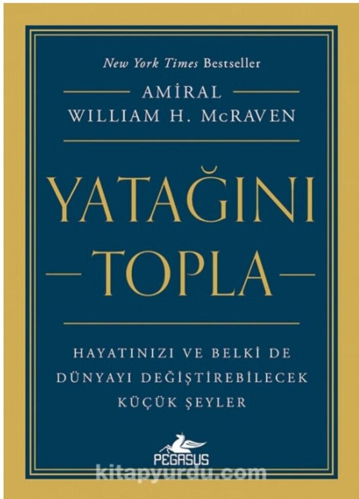 Yatağını Topla : Hayatınızı ve Belki de Dünyayı Değiştirebilecek Küçük Şeyler