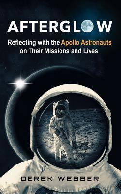 Afterglow: Reflecting with the Apollo Astronauts on their Missions and Lives