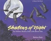 Shadows of the Night (The Hidden World of the Little Brown Bat)