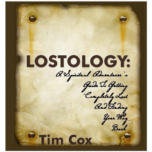 Lostology: A Spiritual Adventure's Guide To Getting Completely Lost And Finding Your Way Back