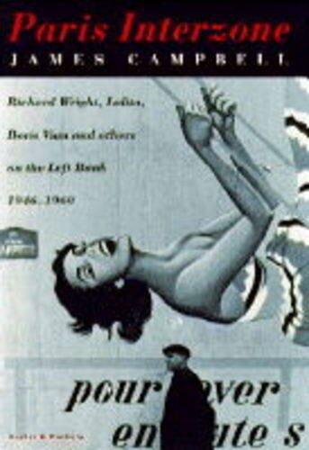 Paris Interzone: Richard Wright, Lolita, Boris Vian and Others on the Left Bank, 1946-1960