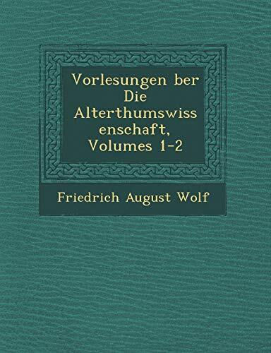 Vorlesungen �ber Die Alterthumswissenschaft, Volumes 1-2