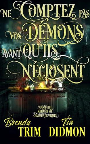 Ne Comptez pas Vos Démons Avant Qu'ils N'éclosent: Littérature Féminine Paranormale : Surnaturel Milieu de Vie Chasseur de Primes (Nation Voilée t. 9)