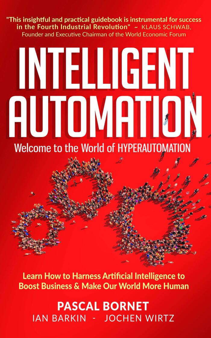 INTELLIGENT AUTOMATION: Learn how to harness Artificial Intelligence to boost business & make our world more human