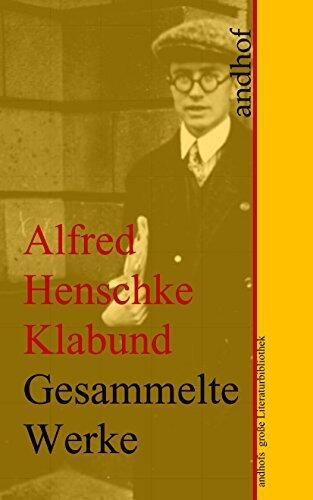 Alfred Henschke (Klabund): Gesammelte Werke: Andhofs große Literaturbibliothek