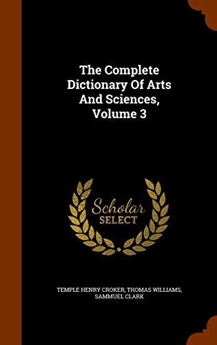 The Complete Dictionary Of Arts And Sciences, Volume 3