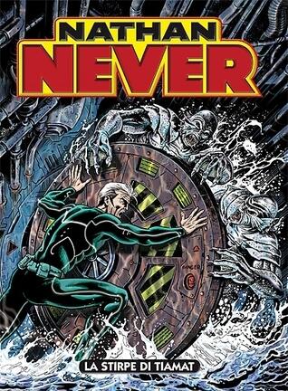 Nathan Never n. 261: La stirpe di Tiamat