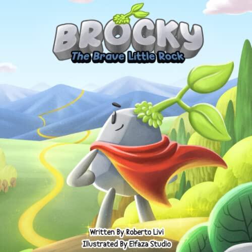Brocky: The Brave Little Rock: An Inspiring Children's Adventure Story about Kindness, Courage, Friendship, and Believing in Yourself, for Kids 4-8