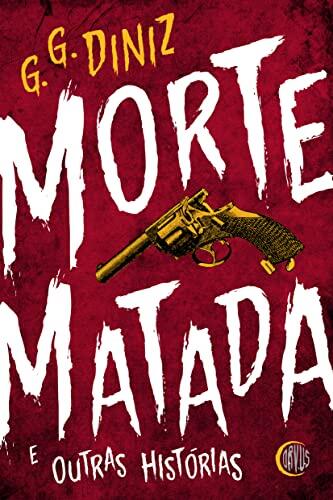 Morte Matada e Outras Histórias
