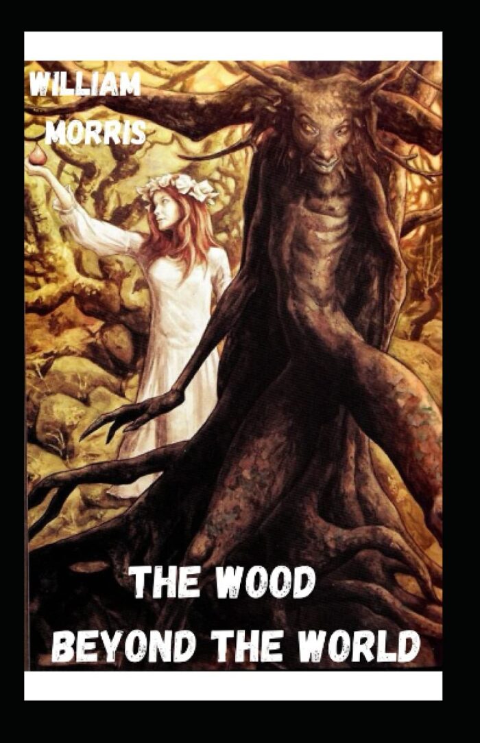 The Wood Beyond the World Annotated and Unabridged