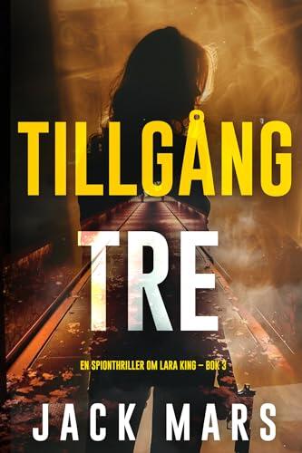 Tillgång tre (En spionthriller om Lara King - Bok 3)