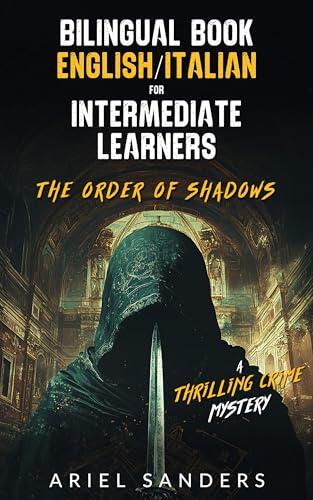 Bilingual Book English/Italian for Intermediate Learners - The Order of Shadows: A Thrilling Crime Mystery (The Dark Series)
