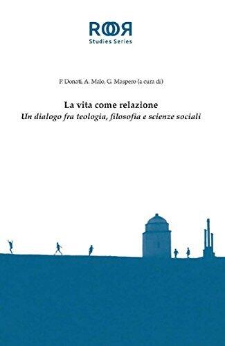 La vita come relazione: Un dialogo fra teologia, filosofia e scienze sociali
