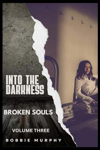 Into the Darkness: Broken Souls: Bonnie's Journey: Volume Three