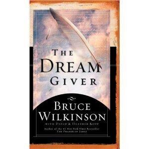 The Dream Giver: Following Your God-Given Destiny - By Bruce Wilkinson